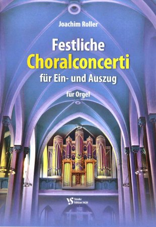 Festliche Choralconcerti für Ein- und Auszug